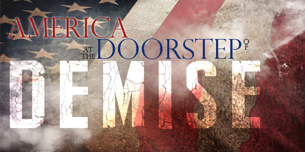 America at the Doorstep of Demise