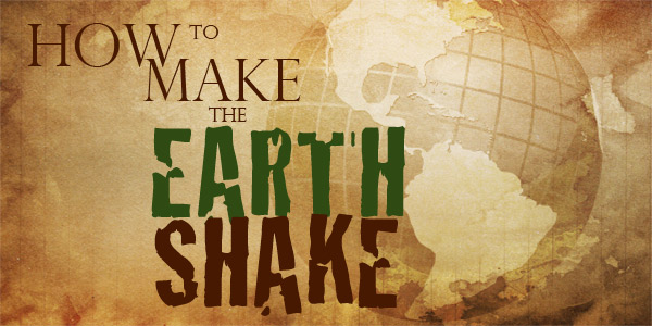 How to Make the Earth Shake