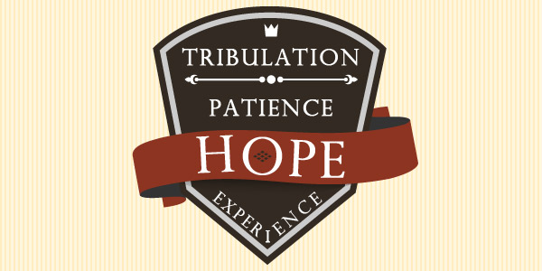 Tribulation, Patience, Experience, Hope
