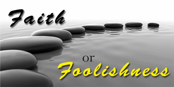 Faith or Foolishness