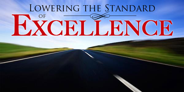 Lowering the Standard of Excellence