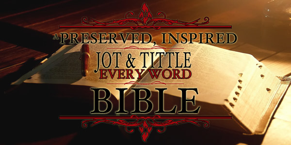 A Preserved, Inspired, Jot & Tittle, Every Word Bible
