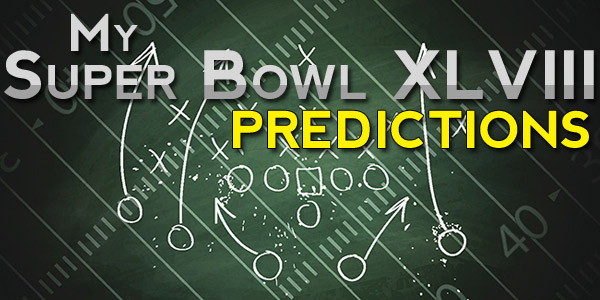 My Super Bowl XLVIII Predictions