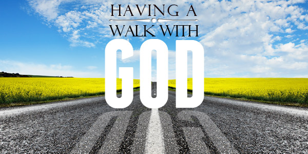Having a Walk with God