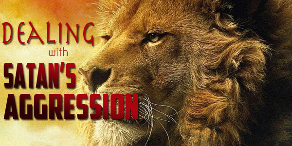 Dealing with Satan’s Aggression