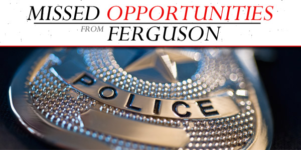 Missed Opportunities from Ferguson