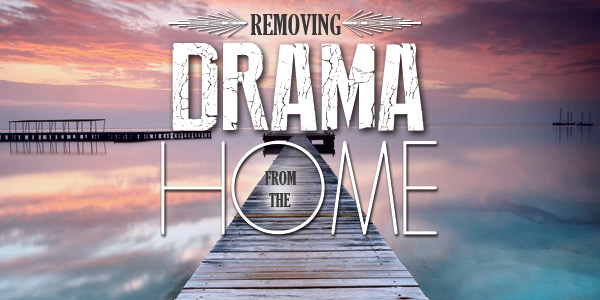 Removing Drama from the Home