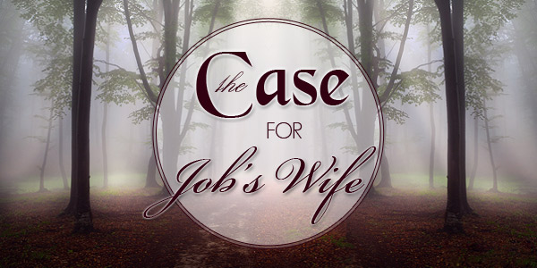 The Case for Job’s Wife