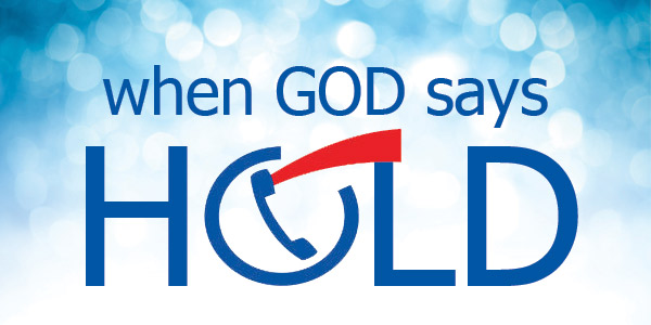 When God Says Hold