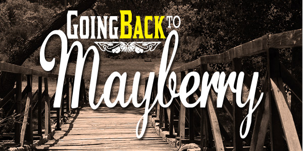 Going Back to Mayberry