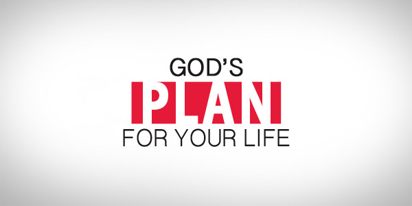 God’s Plan for Your Life