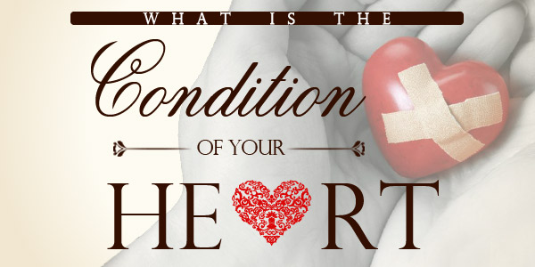 What is the Condition of Your Heart