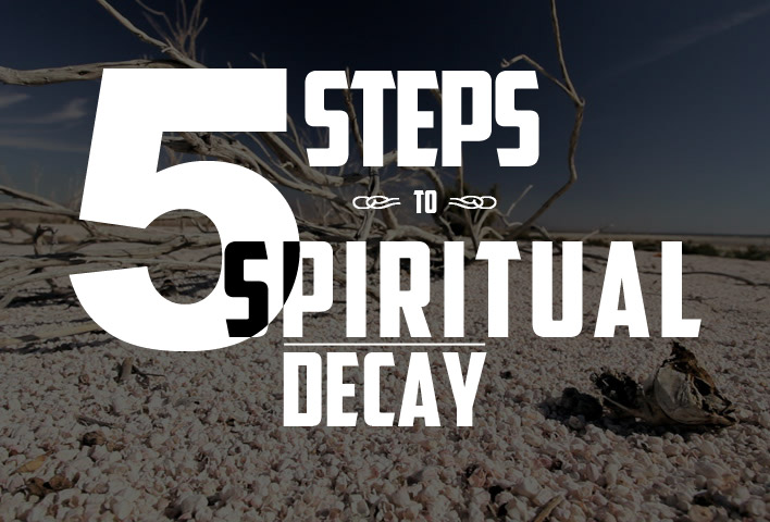 Five Steps to Spiritual Decay