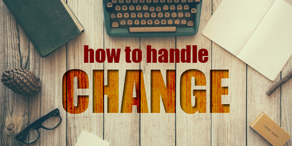 How to Handle Change