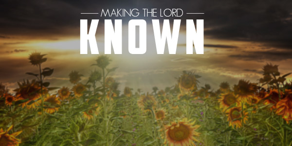 Making the LORD Known