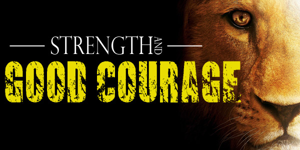 Strength and Good Courage