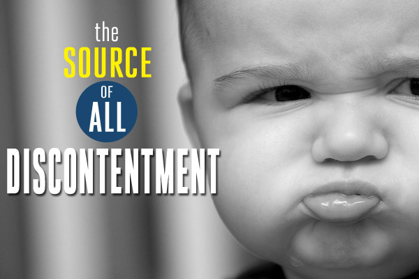 The Source of all Discontentment