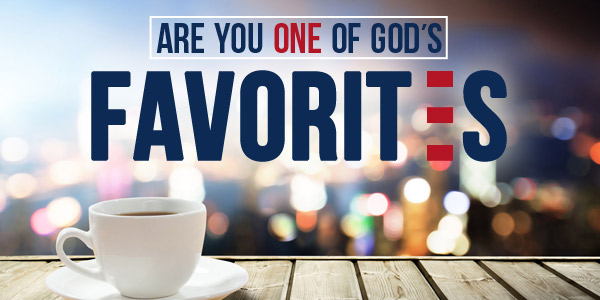 Are You One of God’s Favorites