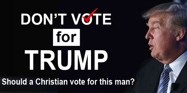 Don’t Vote for Trump