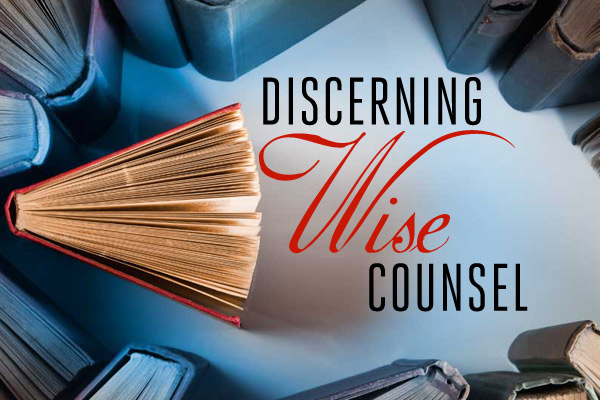 Discerning Wise Counsel